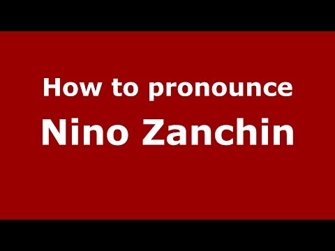 How to pronounce Nino Zanchin (Italian/Italy)  - PronounceNames.com