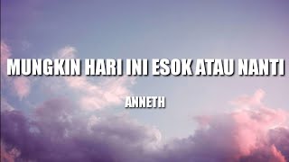 Download lagu Anneth - Mungkin Hari Ini Esok Atau Nanti | Lirik mp3