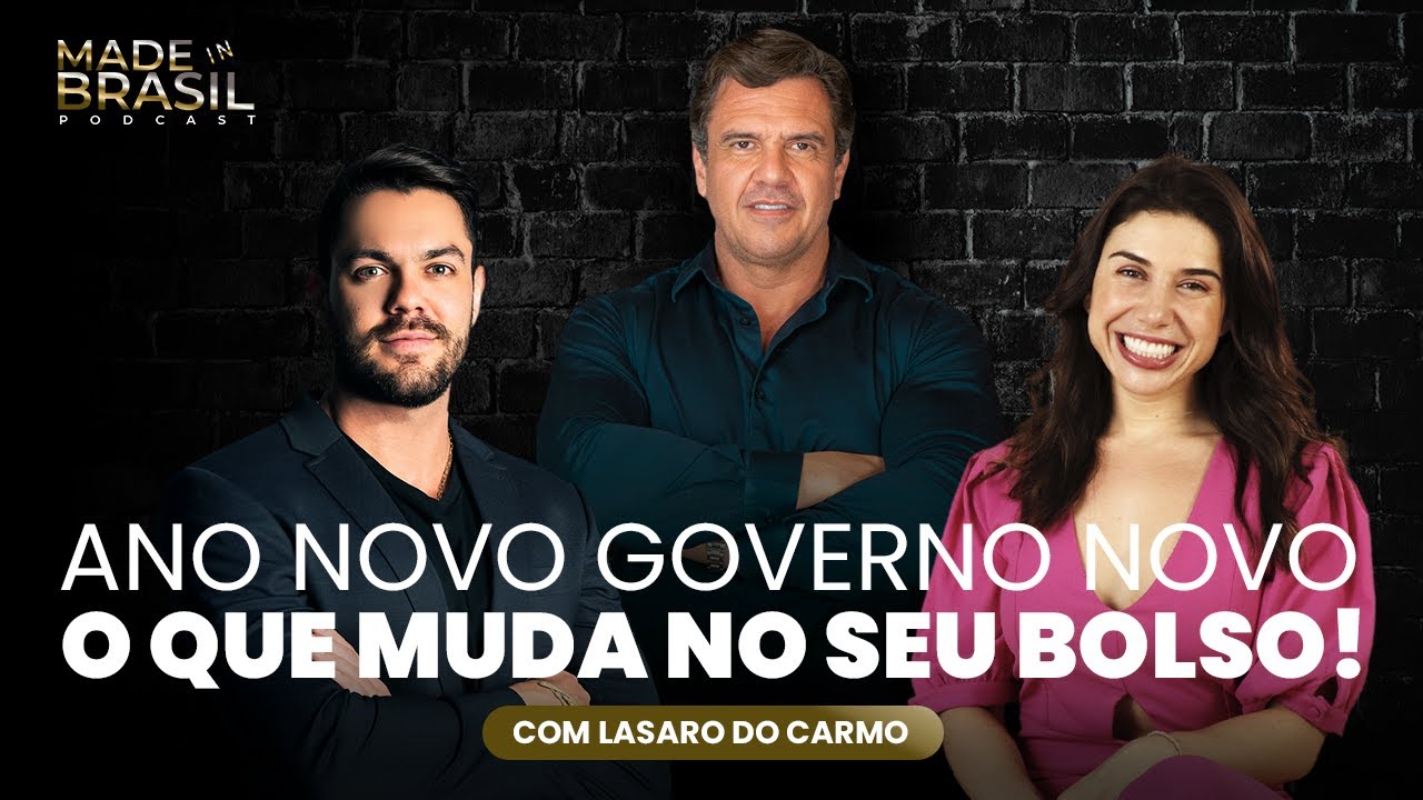 ANO NOVO, GOVERNO NOVO. O QUE MUDA NO SEU BOLSO ? | Made In Brasil | @lasarodocarmojr​