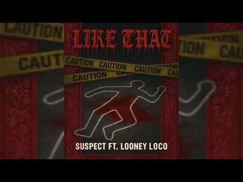 LIKE THAT - SUSPECT 707 FT LOONEY LOCO