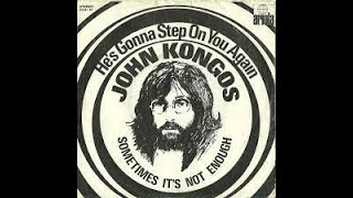 John Kongos He's Gonna Step On You Again Lyrics