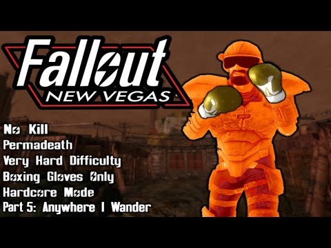 Fallout New Vegas - No Kill - Very Hard - Permadeath - Gloves Only - Part 5: Anywhere I Wander