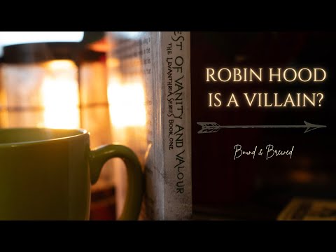 Robin Hood: The Hero is a Villain? | A Forest of Vanity and Valour (Part 1)