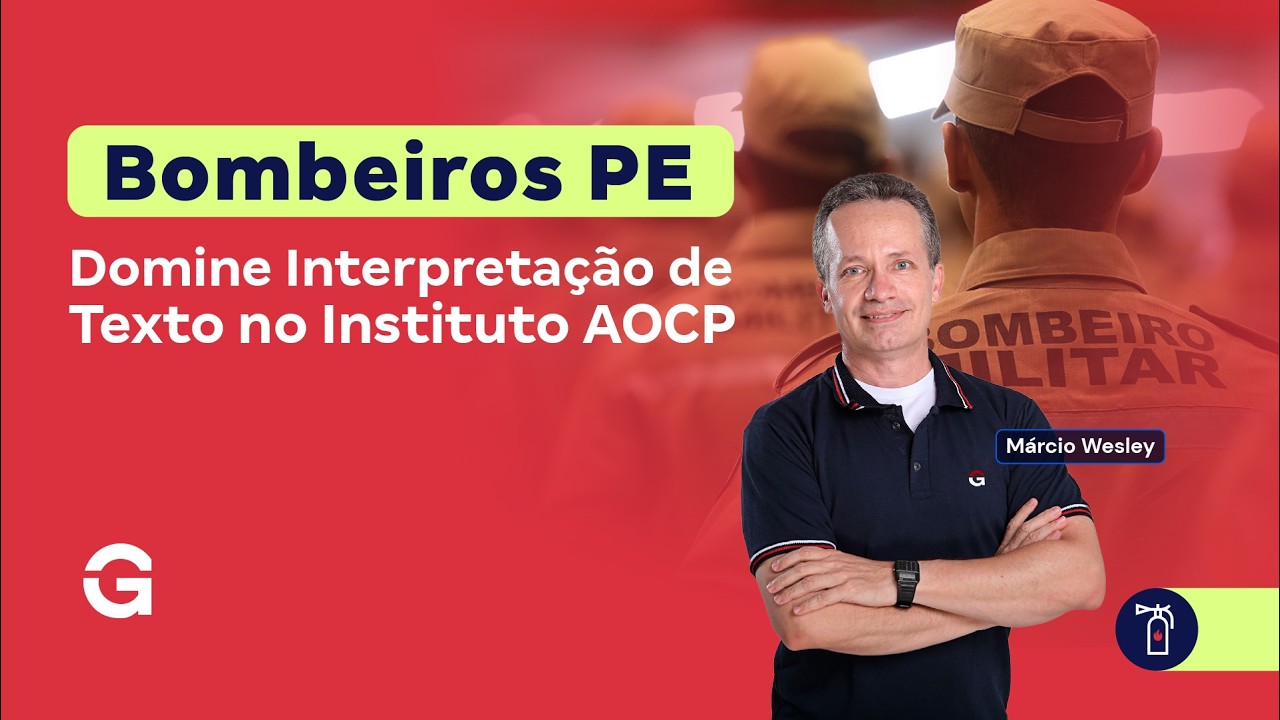 Concurso Bombeiros PE | Domine Interpretação de Texto no Instituto AOCP