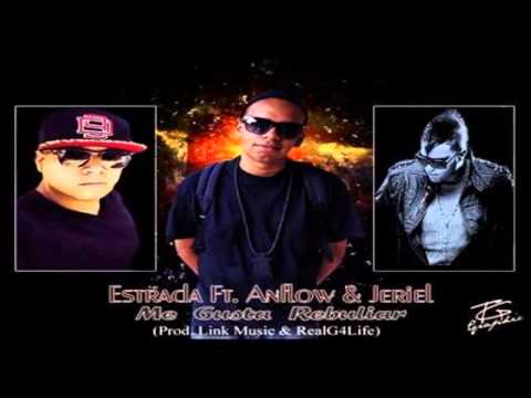 Estrada Ft. Anflow & Jeriel - Me Gusta Rebuliar (Prod. by Link Musik & RealG4Life)