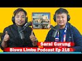 Saral Gurung!! Biswa Limbu Podcast Ep 218 ll