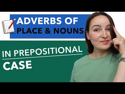RUSSIAN ADVERBS OF PLACE & NOUNS in Prepositional case