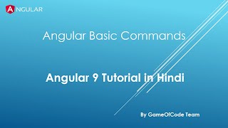 Angular Basic Commands | Angular 9 Tutorial Series in Hindi  | GameOfCode