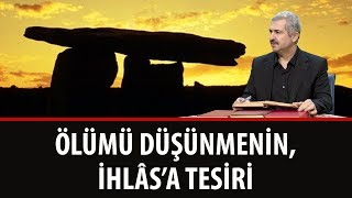 Dr. Burhan SABAZ - Ölümü Düşünmenin, İhlasa Tesiri