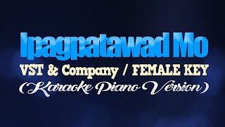 IPAGPATAWAD MO - VST & Company/FEMALE KEY (KARAOKE PIANO VERSION)