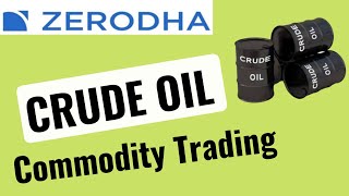 Zerodha Crude Oil MCX Commodity Trading | Crude Oil MCX मे Commodity Trading कैसे करे