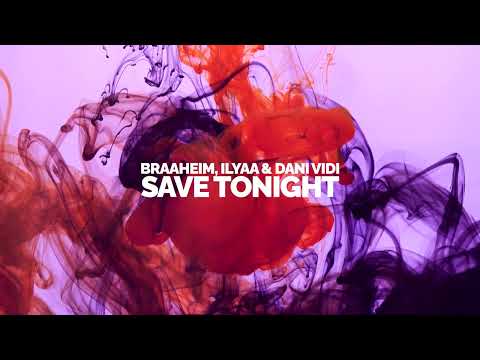Braaheim, ILYAA & Dani Vidi - Save Tonight