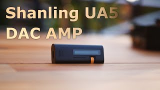 Shanling UA5 DAC AMP Dongle - A Bit Larger, A bit Better