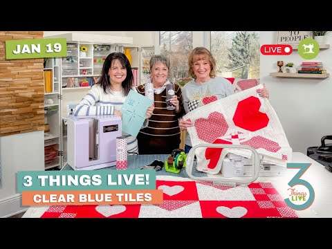 *LIVE* 3 Things Live: Easy Ways to Quilt with Precision + Fun Valentine Projects