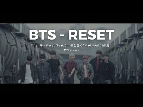 [MV Fanmade] BTS- Reset- Tiger JK (Feat. Jinsil 진실 Of Mad Soul Child)