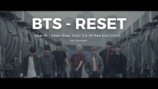 [MV Fanmade] BTS- Reset- Tiger JK (Feat. Jinsil 진실 Of Mad Soul Child)