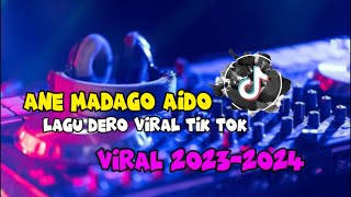 Download lagu ANE MADAGO AIDO || LAGU DERO VIRAL TIK TOK 2023-2024 || DERO DJ mp3