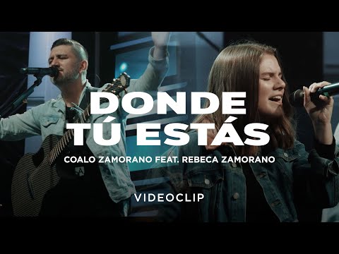 Coalo Zamorano - Donde Tú Estás ft. Rebeca Zamorano (Video Oficial)