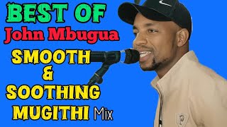 Download lagu BEST of John Mbugua Smooth Soothing Kikuyu Mugithi Mix 2026 mp3