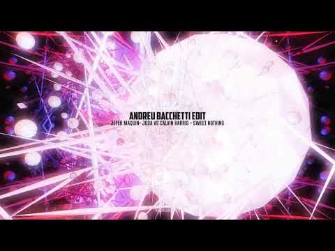 Jefer Maquin -Joda vs Calvin Harris - Sweet Nothing (Andreu Bacchetti Edit)