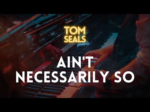 Tom Seals Presents...Ain't Necessarily So (George Gershwin cover)