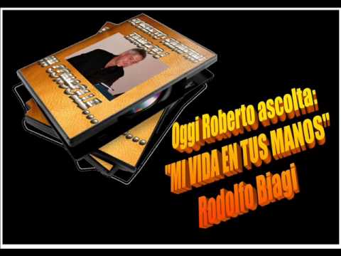 Oggi Roberto Ascolta RODOLFO BIAGI - MI VIDA EN TUS MANOS