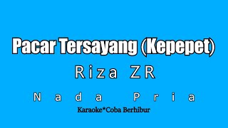 Download lagu [Kepepet] Riza ZR - Pacar Tersayang (Karaoke HD) Nada Pria mp3
