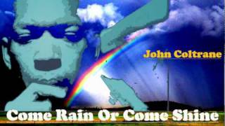 - John Coltrane : Come Rain Or Come Shine