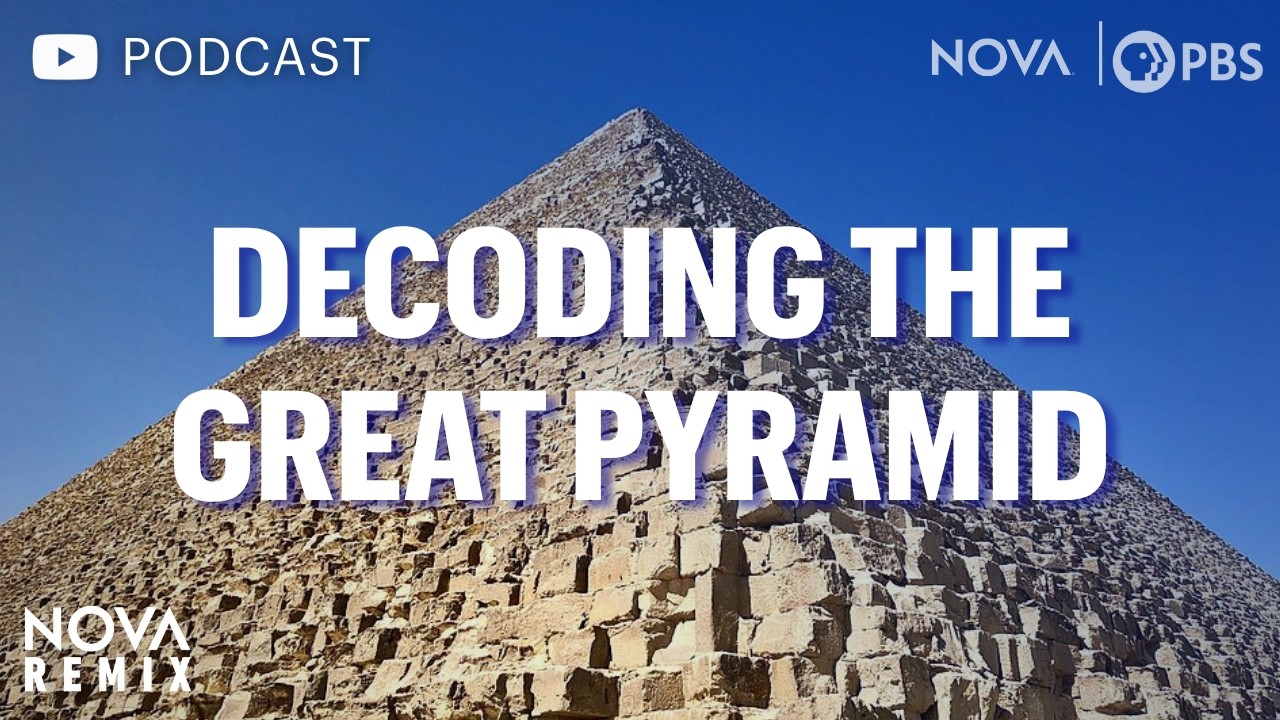 (Podcast Version) Decoding the Great Pyramid NOVA Remix | NOVA | PBS