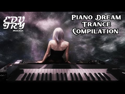 Piano Dream Trance Compilation ♫ • EduTry  Music ♫