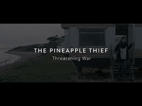 The Pineapple Thief - Threatening War (from Dissolution)