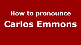 How to pronounce Carlos Emmons