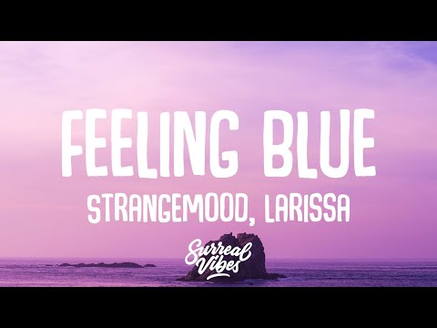 StrangeMood, Larissa - I'm Not Feeling Blue I'm Feeling Black (feat. Larissa) (Lyrics)