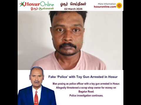 Man Arrested in Hosur for Allegedly Impersonating Police Officer with Toy Gun
