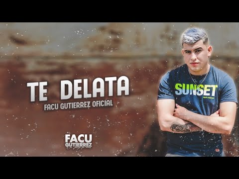 Te Delata - Facu Gutiérrez