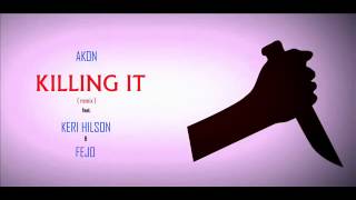Akon   Killin' It  remix  ft  Keri Hilson &amp; Fejo  revival version