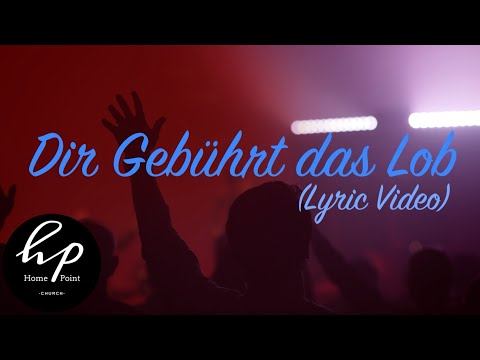 Dir Gebührt Das Lob (Lyric Video) [Spontan] - HomePoint Church