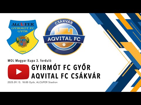 Gyirmót FC Győr  - Aqvital FC Csákvár | MOL Magyar Kupa labdarúgó mérkőzés | Élő közvetítés