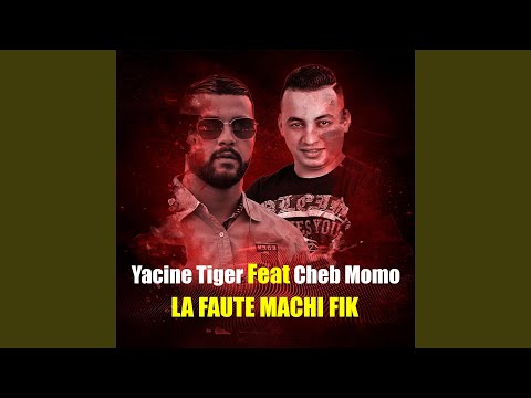 LA FAUTE MACHI FIK (feat. Cheb Momo)