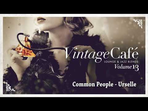 Common People - Urselle (Pulp´s song) Vintage Café Vol. 13
