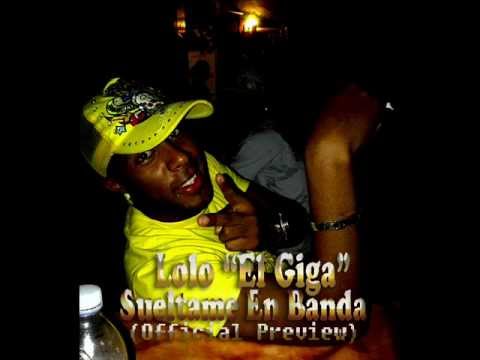 Lolo El Giga - Sueltame En Banda (Official Preview)