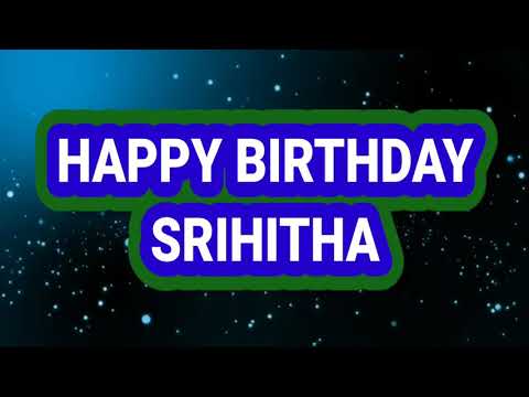 HAPPY BIRTHDAY SRIHITHA GOD BLESS YOU MY DAUGHTER