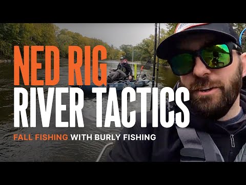 Ned Rig River Tactics | Fall Fishing With Burly