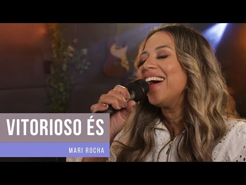 Vitorioso És | Mari Rocha