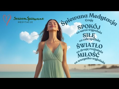 💙🎤🧘‍♀ Śpiewana Medytacja - Czuję: Spokój, Siłę, Światło i Miłości tyle | Sercem Śpiewane Medytacje