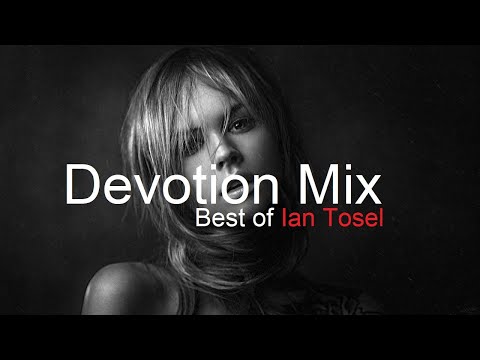 DEVOTION MIX Best Deep House Vocal & Nu Disco | Special Ian Tosel