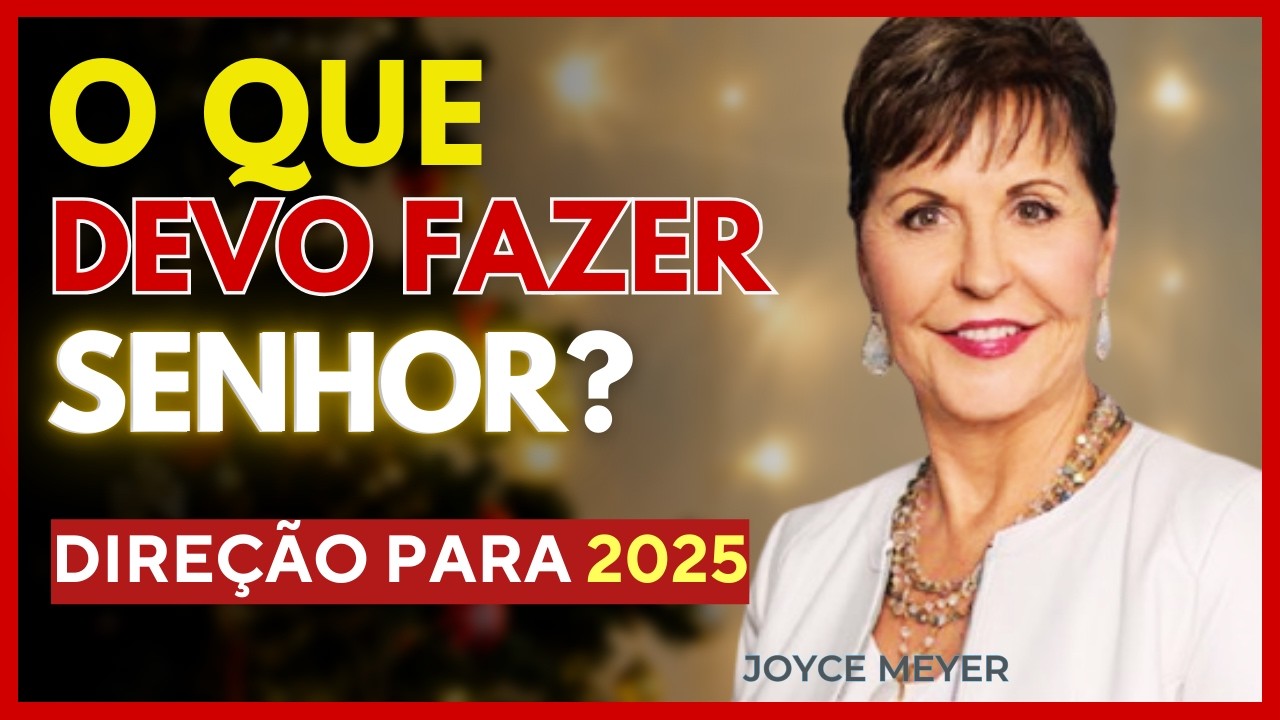 COMO OUVIR A VOZ DE DEUS E RECEBER SUA DIREÇÃO para 2025 | Pregação de Joyce Meyer