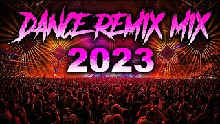 DANCE REMIX 2023 🔥 Mashups & Remixes Of Pop