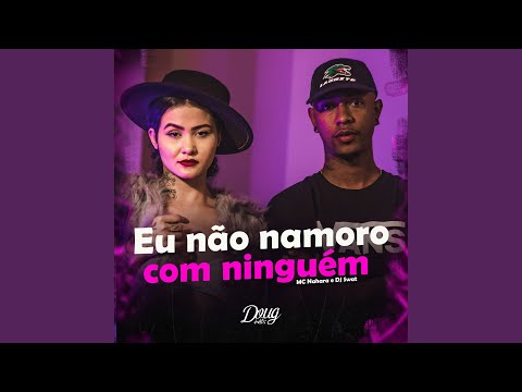 Eu Não Namoro Com Ninguém