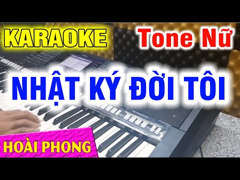 Nhật Ký Đời Tôi Karaoke Tone Nữ Mới Nhất Nhạc Sống | Hoài Phong Organ